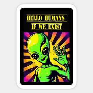 Hello Humans. If we exist Sticker